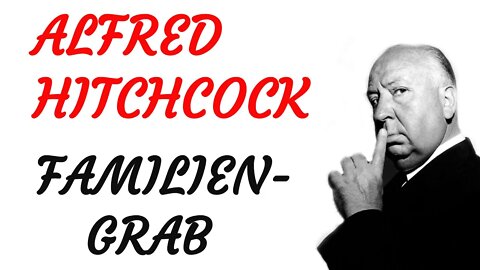 KRIMI Hörfilm - Alfred Hitchcock - FAMILIENGRAB