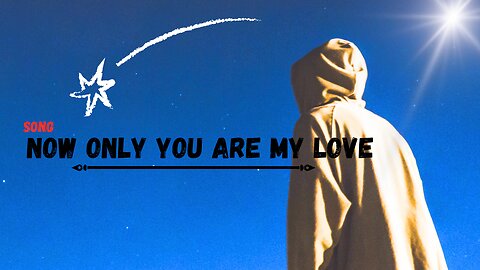 Now only you are my love (English version) - lyrics