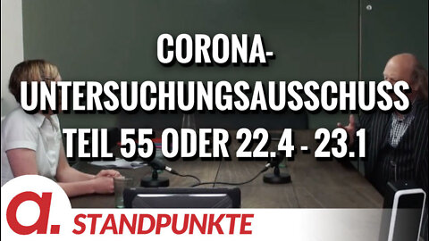 Corona-Untersuchungsausschuss – Teil 55 oder 22.4-23.1 | Von Jochen Mitschka