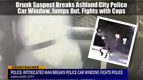 Drunk Suspect Breaks Ashland City Police Car Window, Jumps Out, Fights with Cops
