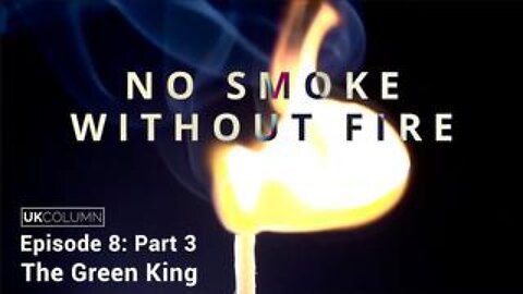 No Smoke Without Fire 8: The Green King (Part 3)