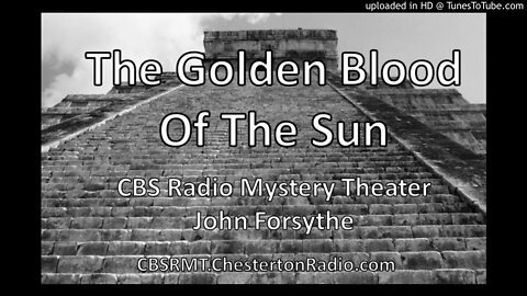 The Golden Blood Of The Sun - John Forsythe - CBS Radio Mystery Theater