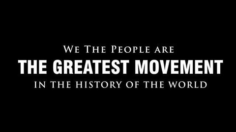 We The People Are The Greatest Movement In The History of The World