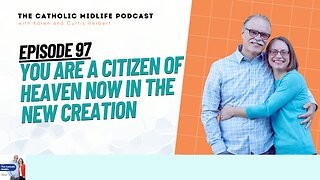 97 | You are a Citizen of Heaven Now in the New Creation