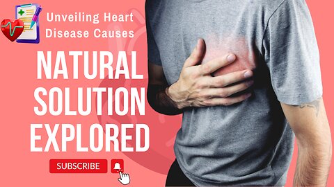 Unveiling Heart Disease Causes: Natural Solutions Explored