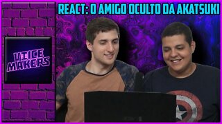 REACT | O AMIGO OCULTO DA AKATSUKI (VOICE MAKERS) | Hueco Mundo