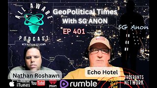 All Aware EP 401 - Geopolitical Times with SG Anon