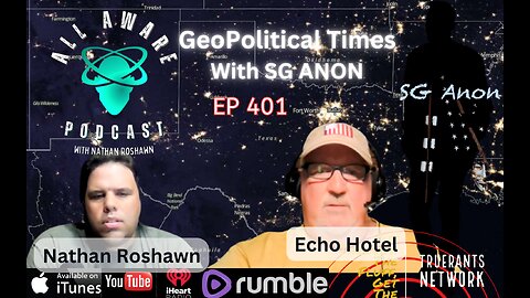 All Aware EP 401 - Geopolitical Times with SG Anon