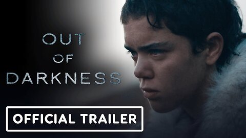 Out of Darkness - Official Trailer