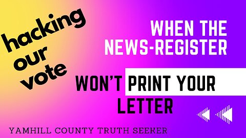 ABBREVIATED VERSION! When the News-Register won't print your letter to the editor (on vote hacking).