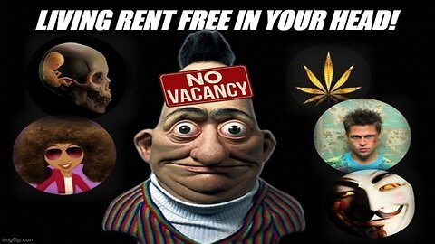 LIVING RENT FREE IN YOUR HEAD.