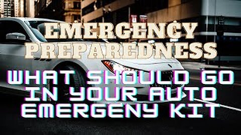 Emergency Preparedness | 002 | What Should Go in Your Auto Emergency Kit?