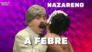 NAZARENO - A FEBRE