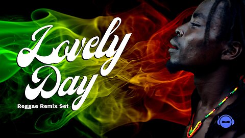 Lovely Day | Reggae Remix Set | DJ Blue Entertainment