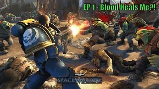 Blood heals me?!?!?!? - Warhammer 40K: Space Marine - EP1