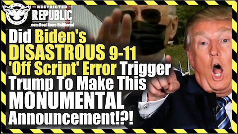 Did Biden's DISASTROUS 9-11 'Off Script' Error Trigger Trump To Make This MONUMENTAL Announcement!?!