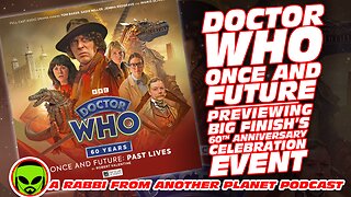 Previewing Big Finish’s Doctor Who 60th Anniversary Celebration Event, “Once and Future”