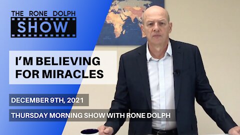 I’m Believing For Miracles - Thursday Morning Teaching | The Rone Dolph Show
