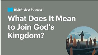 What Does It Mean to Join God's Kingdom • Gospel of the Kingdom Series. Ep 3