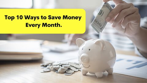 Top 10 ways to save money every month.