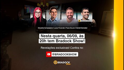 Bradock Show - 06/09/23 - Paulo Souza, Lucas Pavanato, Eduarda Campopiano e Daniel Gonzalez