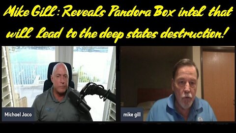 Mike Gill - Reveals Pandora Box intel that will lead to the DEEP STATE destruction - 2/17/24..