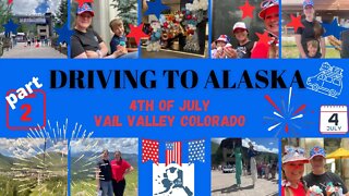 Driving To Alaska | 4th of July in Vail Colorado | cross country adventure | #lionshead