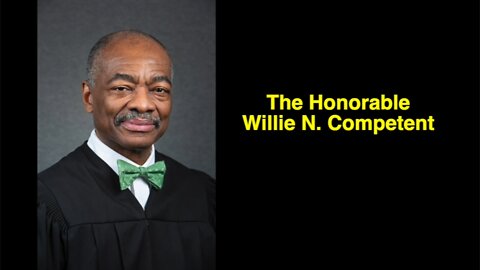 Meet Willie N. Competent, JUDGE - FAIL