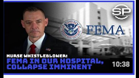 NURSE WHISTLEBLOWER: FEMA IN OUR HOSPITAL, COLLAPSE IMMINENT