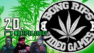 Bong Rips and Video Games | Episode 20 | F**K Multiple Choice