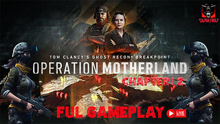 Ghost Recon Breakpoint : Operation Motherland Chapter 2Live Stream Extravaganza