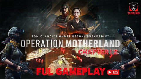 Ghost Recon Breakpoint : Operation Motherland Chapter 2Live Stream Extravaganza