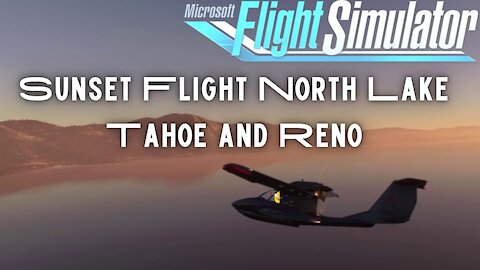 Sunset Flight North Lake Tahoe and Reno 4K: Microsoft Flight Simulator 2020 #icona5