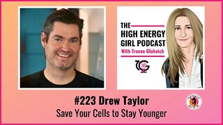 #223 Drew Taylor - Save Your Cells to Stay Younger