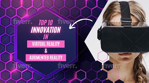 Top 10 Innovations in Virtual and Augmented Reality
