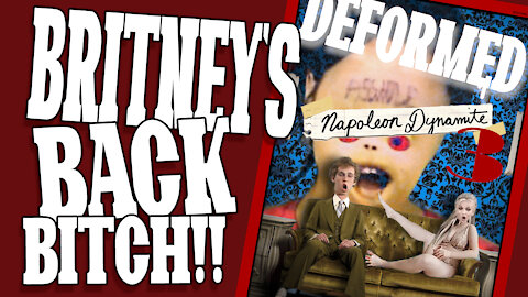 Britney's Back BITCH - Napoleon Dynamite 3 (deformed magazine)