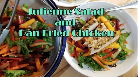 Julienne Salad and Pan Fried Chicken