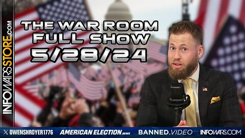 War Room With Owen Shroyer TUESDAY FULL SHOW 5/28/24