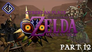 CyberDan Plays The Legend Of Zelda : Majora's Mask (Part 12)