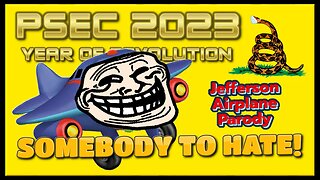 PSEC - 2023 - Somebody To Hate | Jefferson Airplane Parody | 432hz [hd 720p]