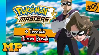 POKÉMON MASTERS - O TEMIDO TEAM BREAK! [#03]