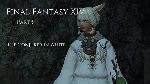 Final Fantasy XIV Part 5 - The Conjurer In White