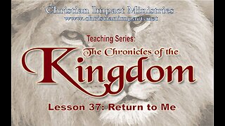 Chronicles of the Kingdom: Return to Me (Lesson 37)