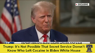 Trump: It's Not Possible That Secret Service Doesn't Know Who Left Cocaine in Biden White House