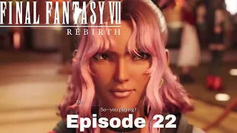 FINAL FANTASY VII REBIRTH Episode 22 Queens Blood Tournamnet