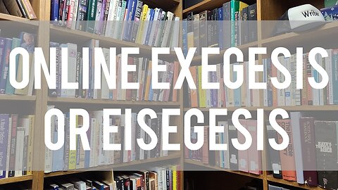 Online exegesis or eisegesis