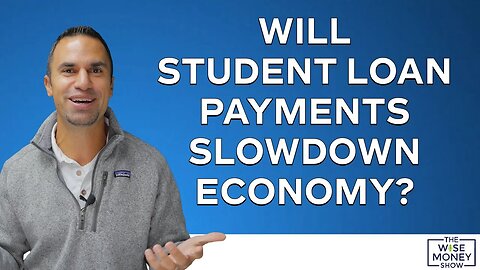 Will Student Loan Payments Slow Down the Economy?