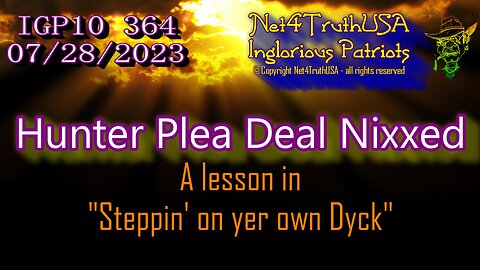 IGP10 364 - Hunter Plea Deal Nixxed - Steppin on yer own Dyck