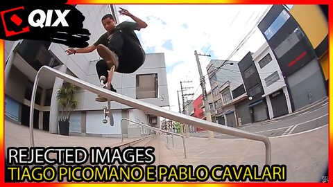 Rejected Images - Tiago Picomano e Pablo Cavalari 🛹