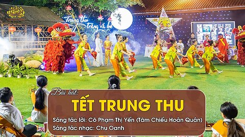 Bài hát Tết Trung thu Sáng tác lời Phật tử Phạm Thị Yến (Tâm Chiếu Hoàn Quán)